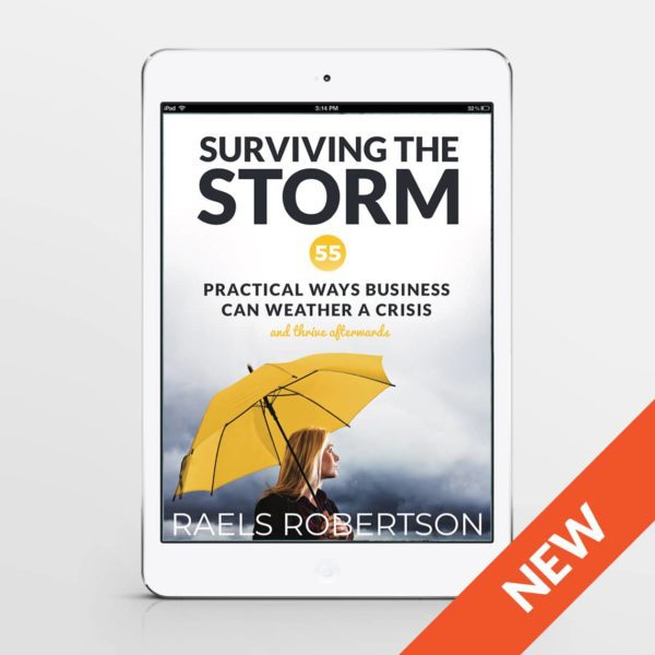 Surviving the Storm – 55 Practical Ways Business Can Weather A Crisis and Thrive Afterwards