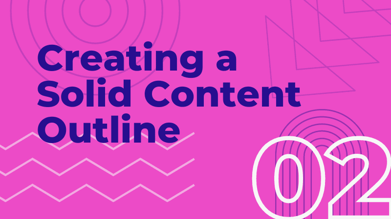 Module 2:  Creating a Solid Content Outline