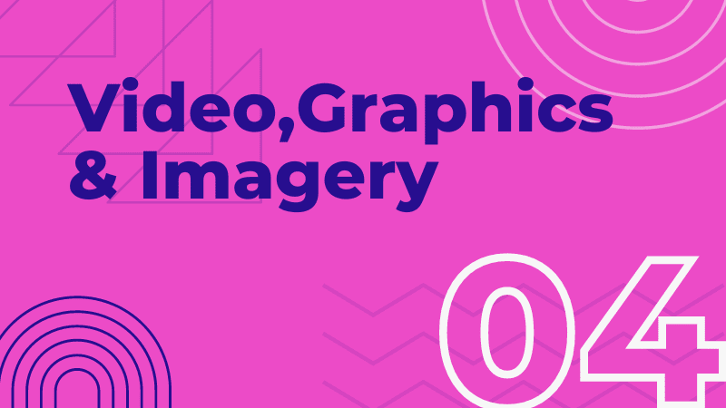 Module 4:  Video, Graphics & Imagery